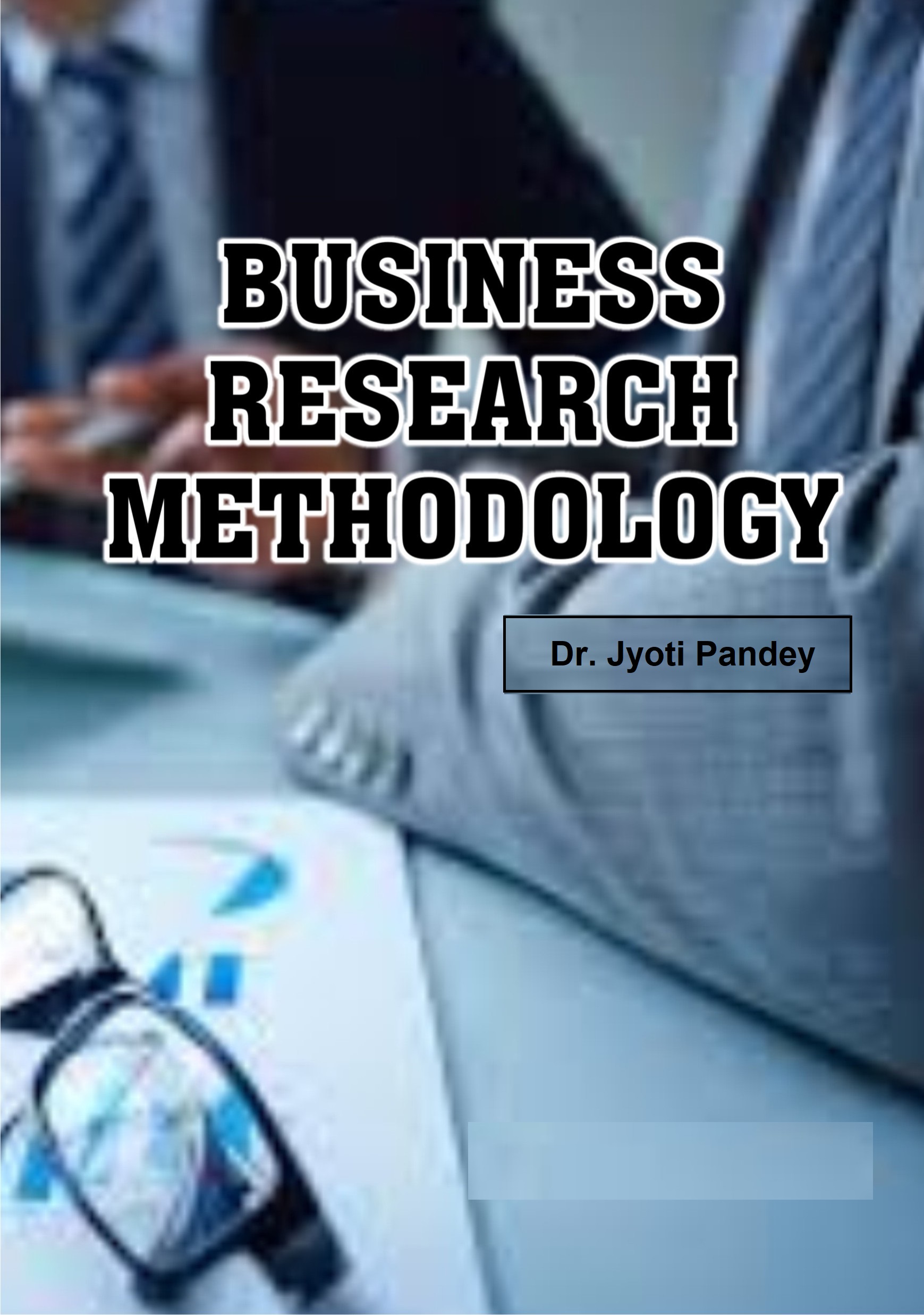 Business Research Methodology by Dr Jyoti Pandey