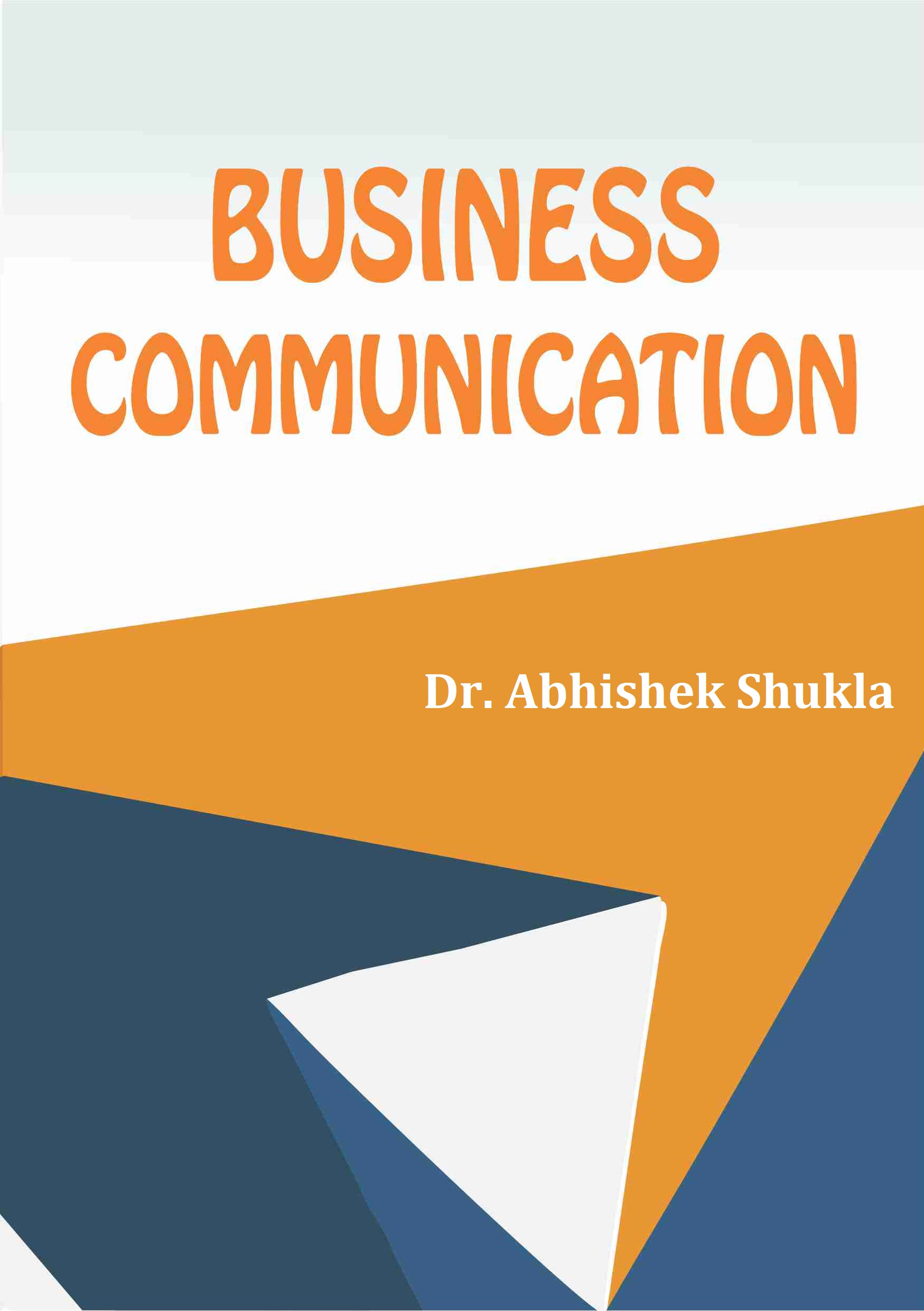 Business Communication by Dr Abhishek Shukla